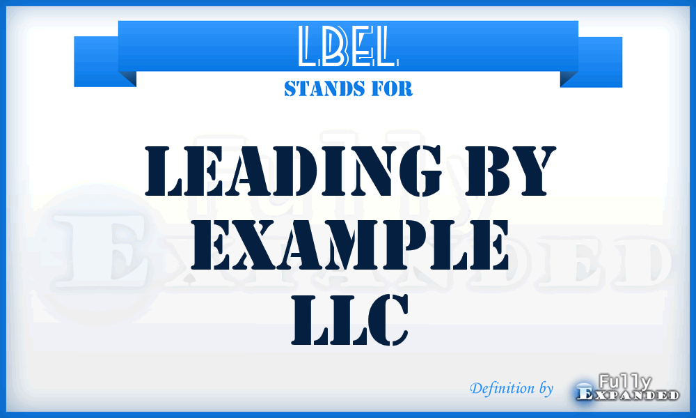 LBEL - Leading By Example LLC