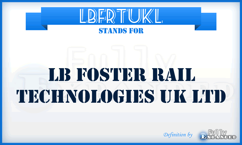 LBFRTUKL - LB Foster Rail Technologies UK Ltd