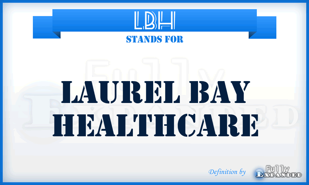 LBH - Laurel Bay Healthcare