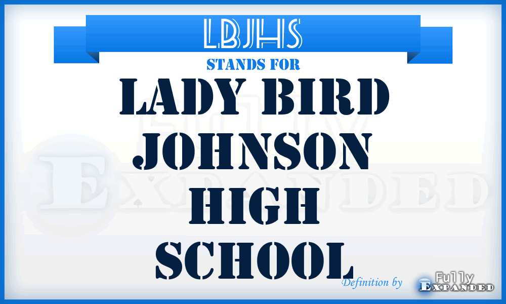 LBJHS - Lady Bird Johnson High School