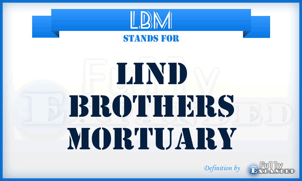 LBM - Lind Brothers Mortuary