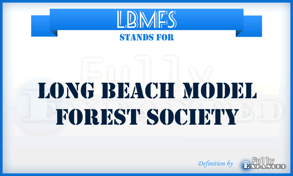 LBMFS - Long Beach Model Forest Society