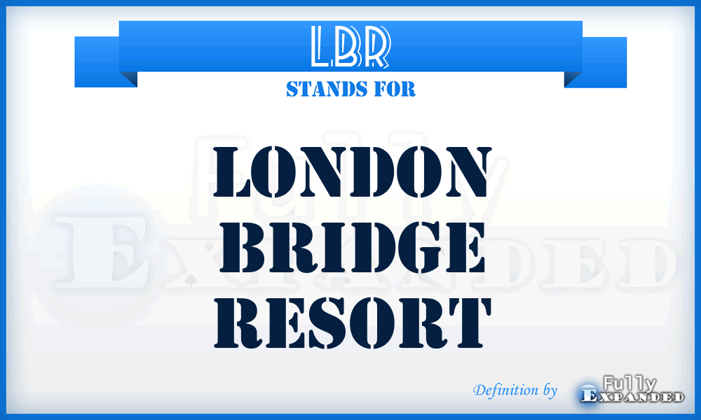 LBR - London Bridge Resort
