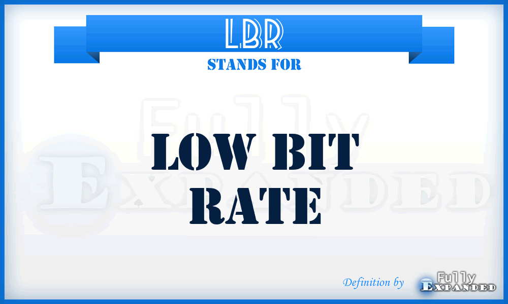 LBR - Low Bit Rate