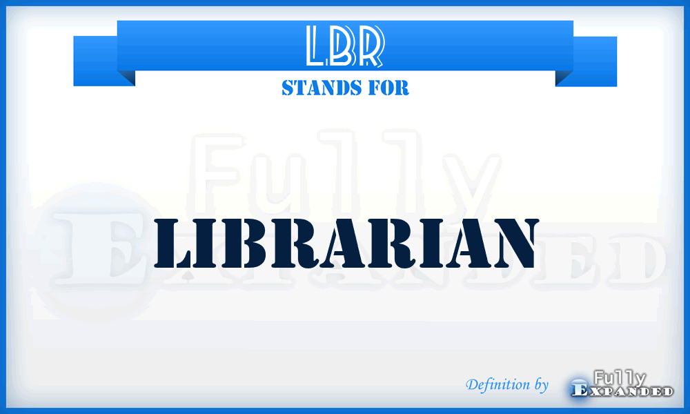 LBR - librarian