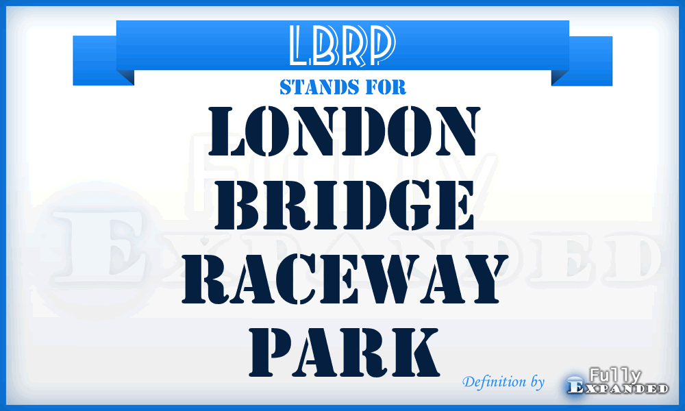 LBRP - London Bridge Raceway Park