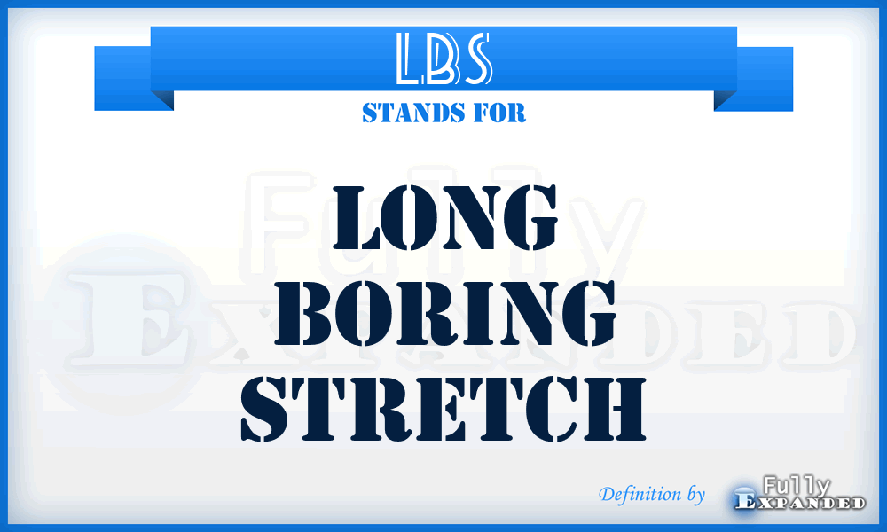 LBS - Long Boring Stretch