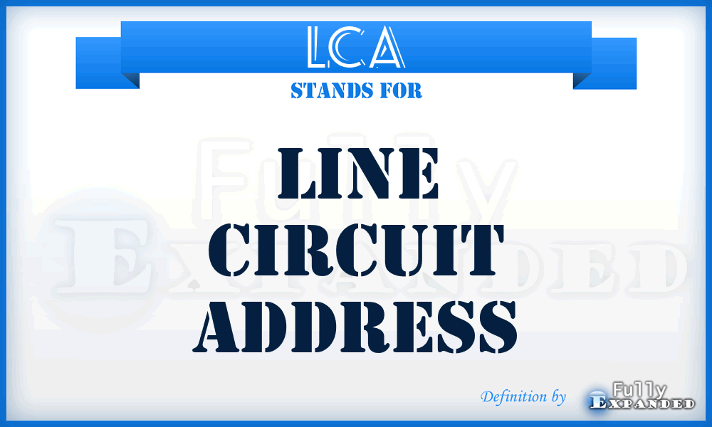 LCA - Line Circuit Address