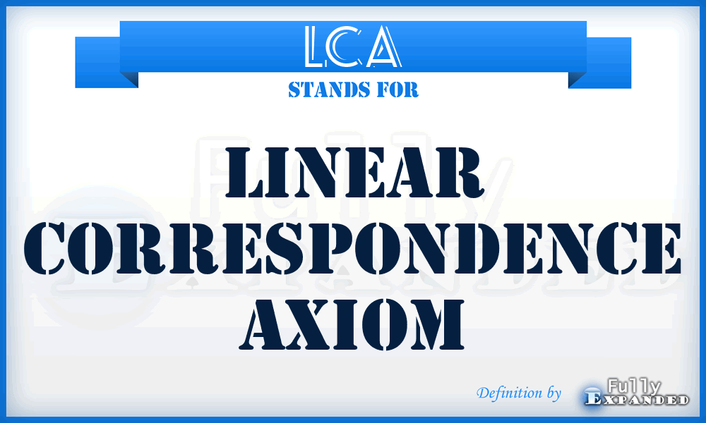 LCA - Linear Correspondence Axiom