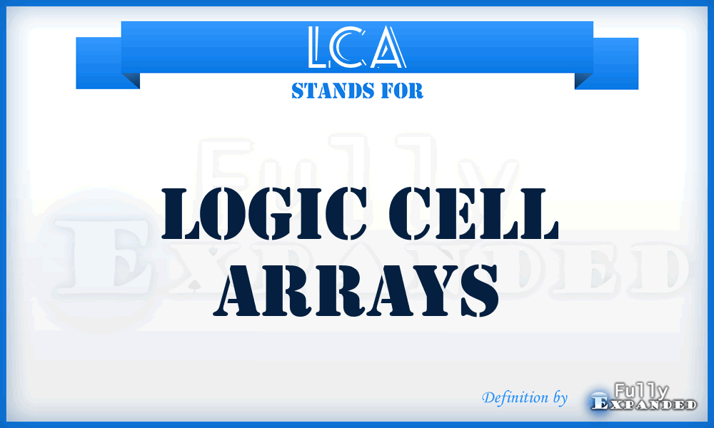 LCA - Logic Cell Arrays