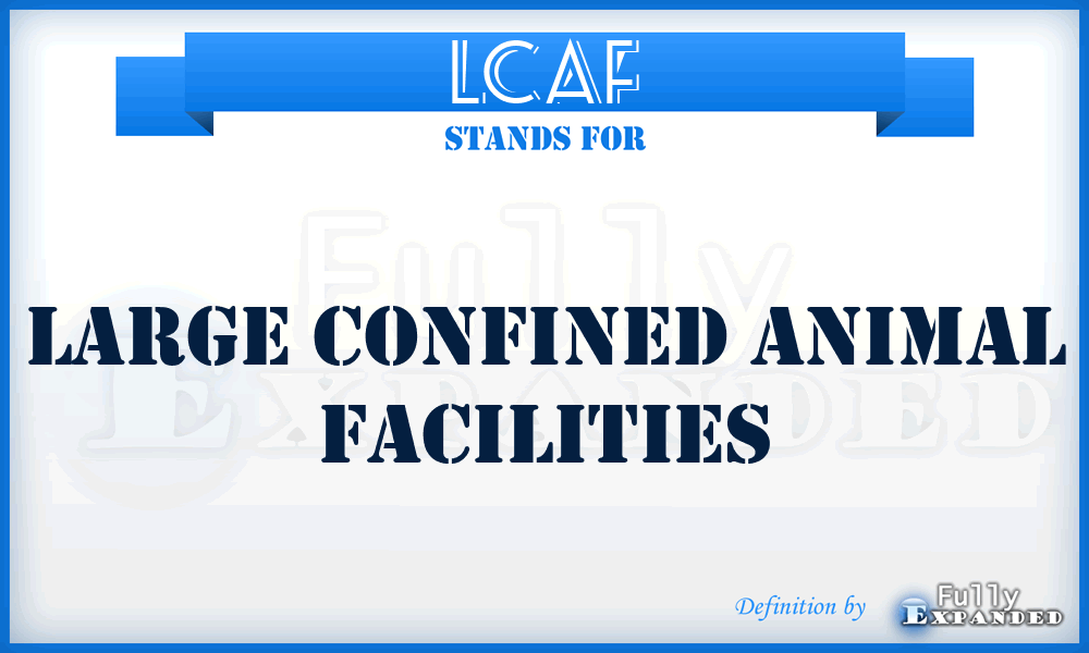 LCAF - Large Confined Animal Facilities