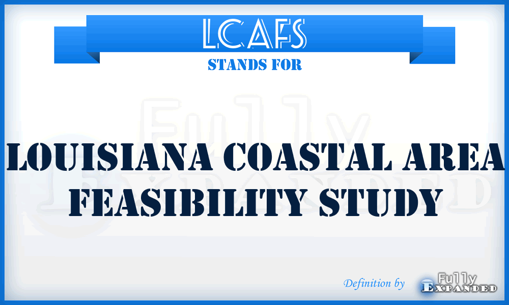 LCAFS - Louisiana Coastal Area Feasibility Study