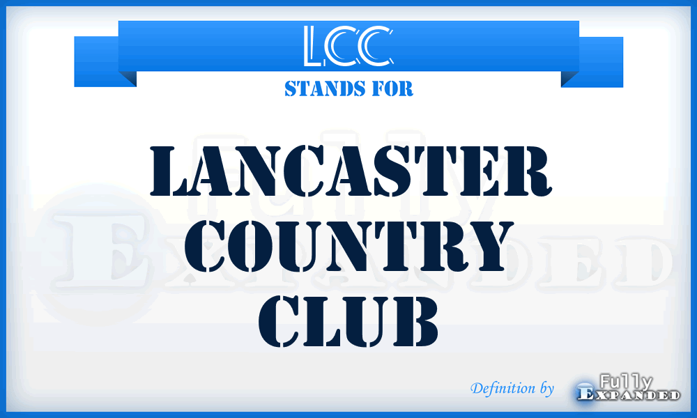 LCC - Lancaster Country Club