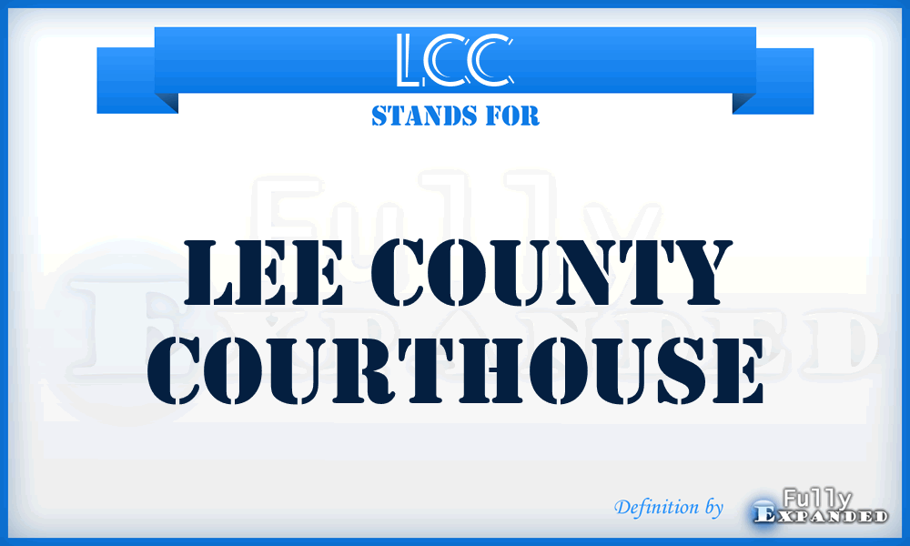 LCC - Lee County Courthouse