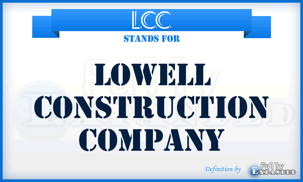 LCC - Lowell Construction Company