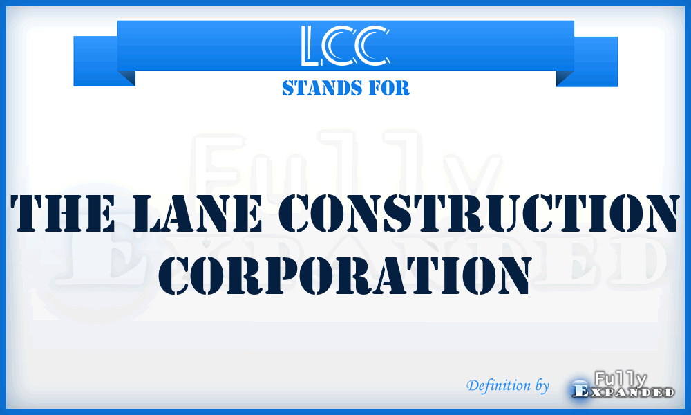 LCC - The Lane Construction Corporation