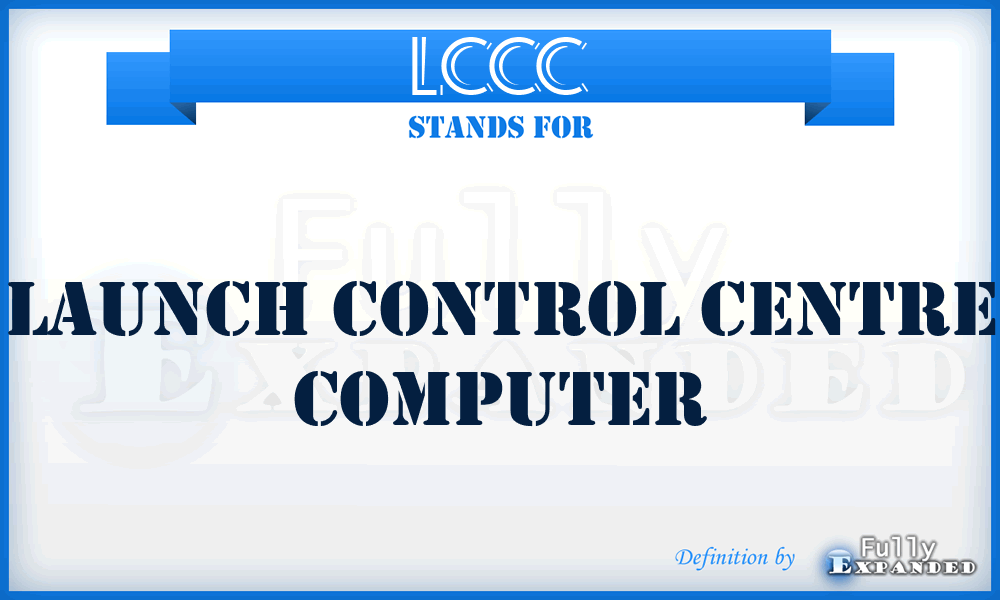 LCCC - Launch Control Centre Computer