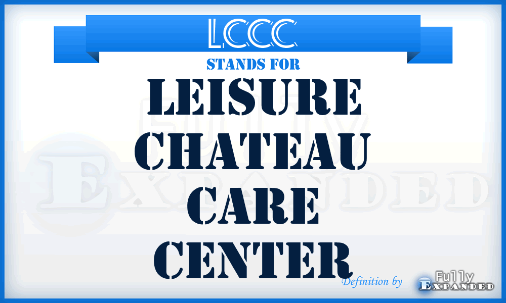 LCCC - Leisure Chateau Care Center