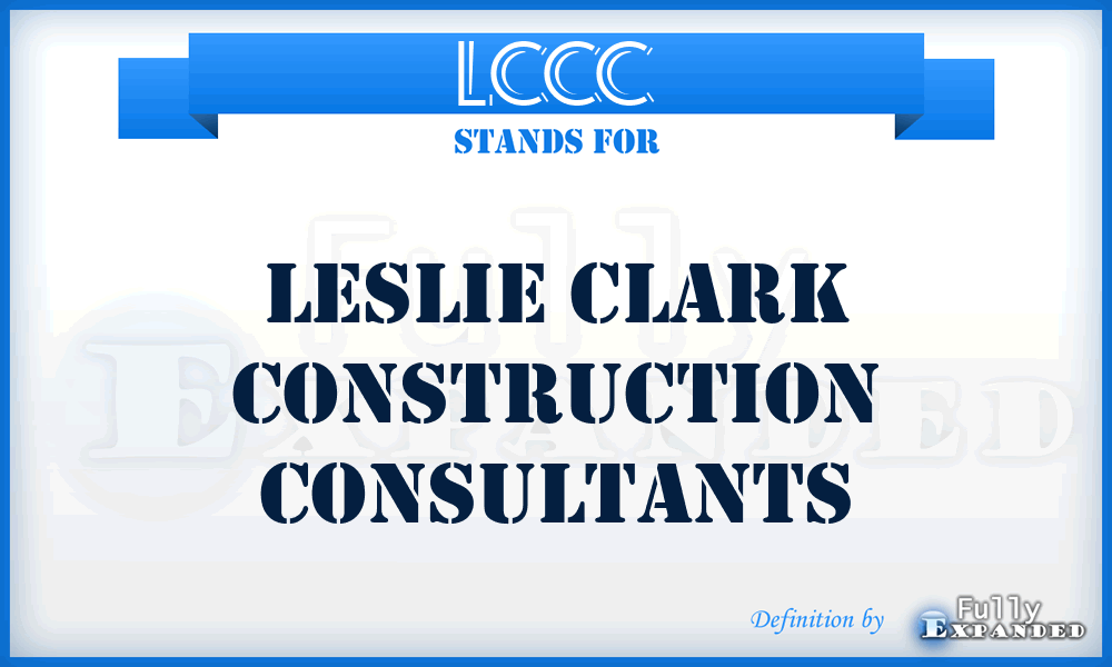 LCCC - Leslie Clark Construction Consultants