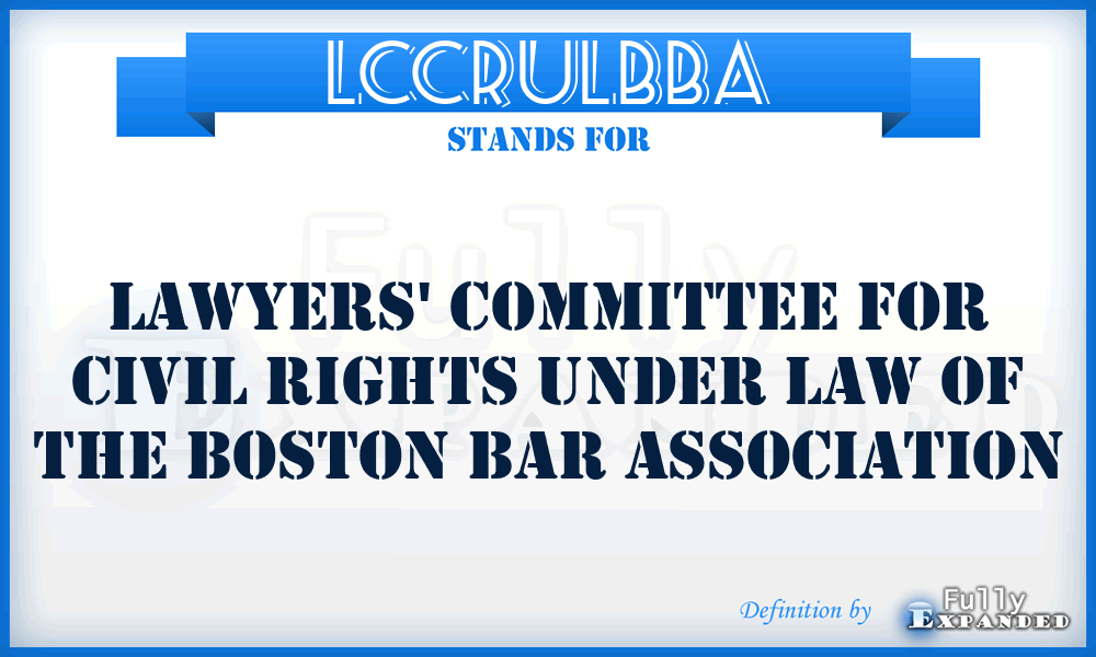 LCCRULBBA - Lawyers' Committee for Civil Rights Under Law of the Boston Bar Association