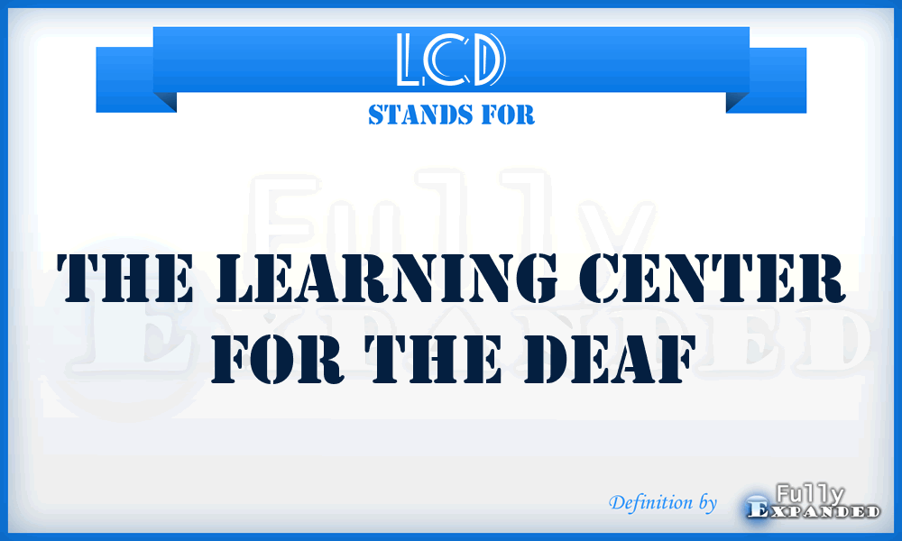LCD - The Learning Center for the Deaf