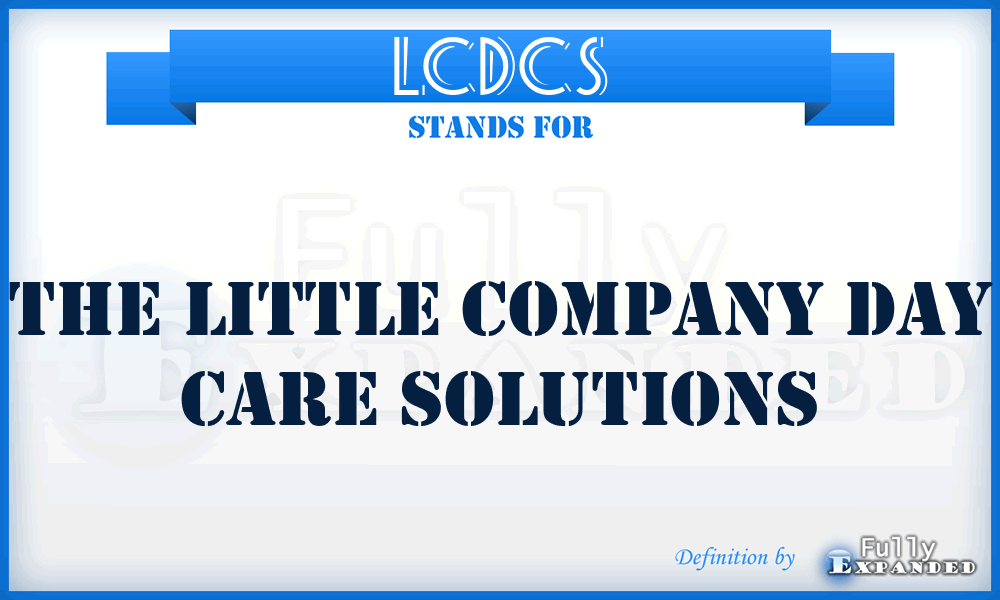 LCDCS - The Little Company Day Care Solutions