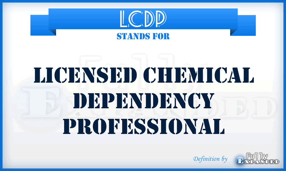 LCDP - licensed chemical dependency professional