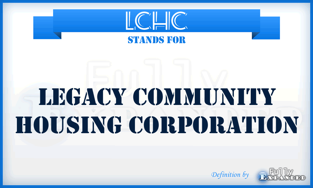LCHC - Legacy Community Housing Corporation