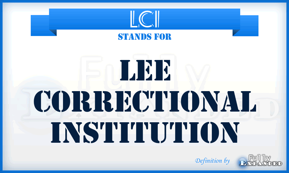 LCI - Lee Correctional Institution