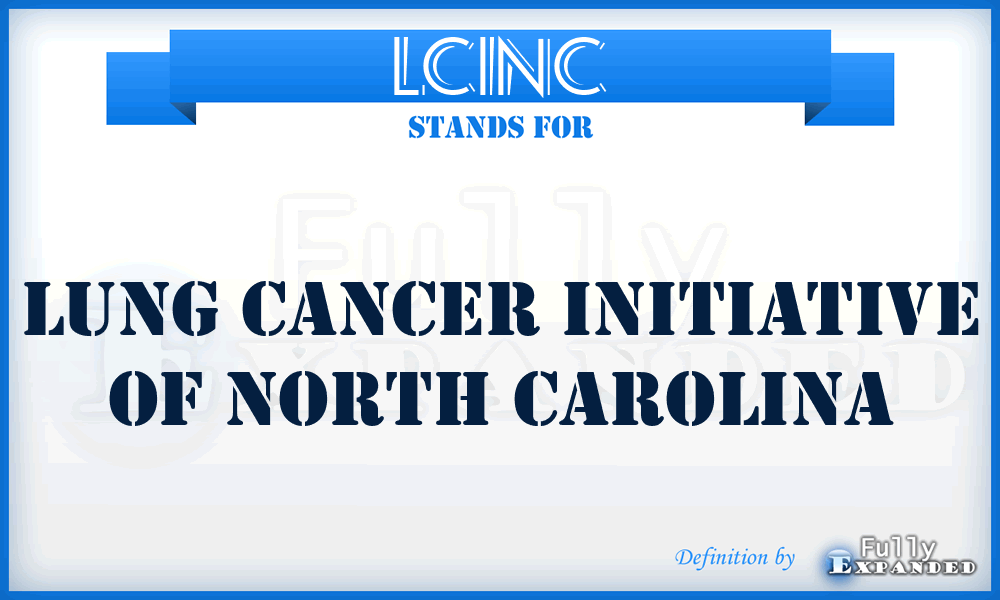 LCINC - Lung Cancer Initiative of North Carolina