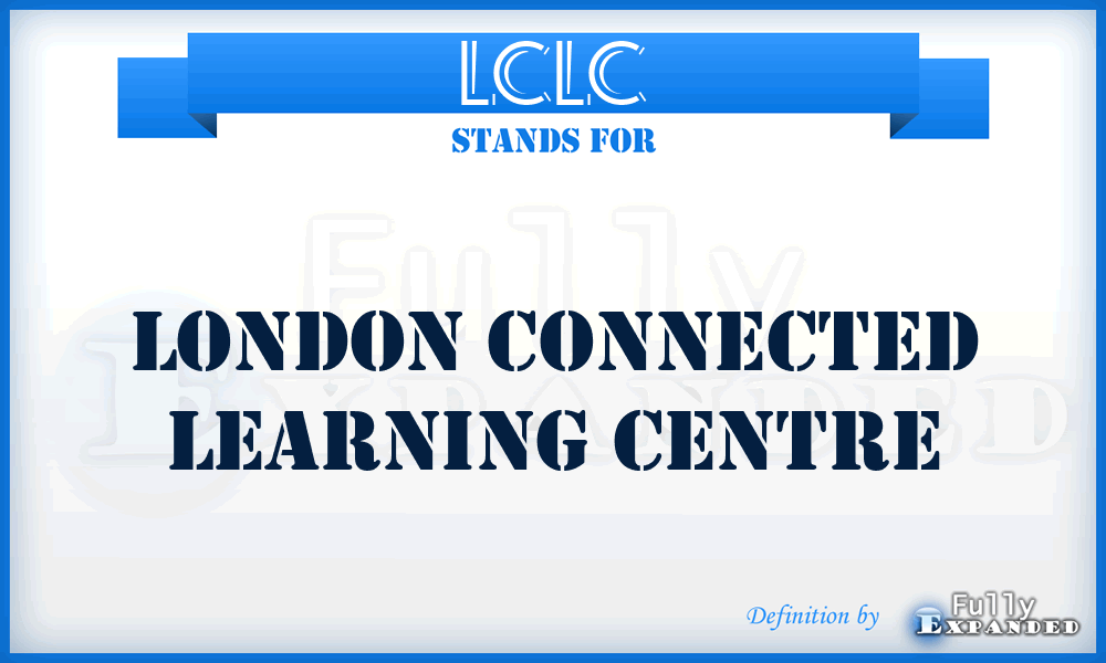 LCLC - London Connected Learning Centre