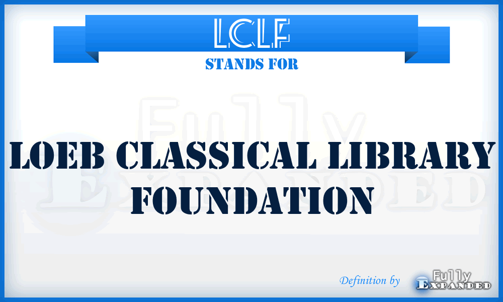 LCLF - Loeb Classical Library Foundation