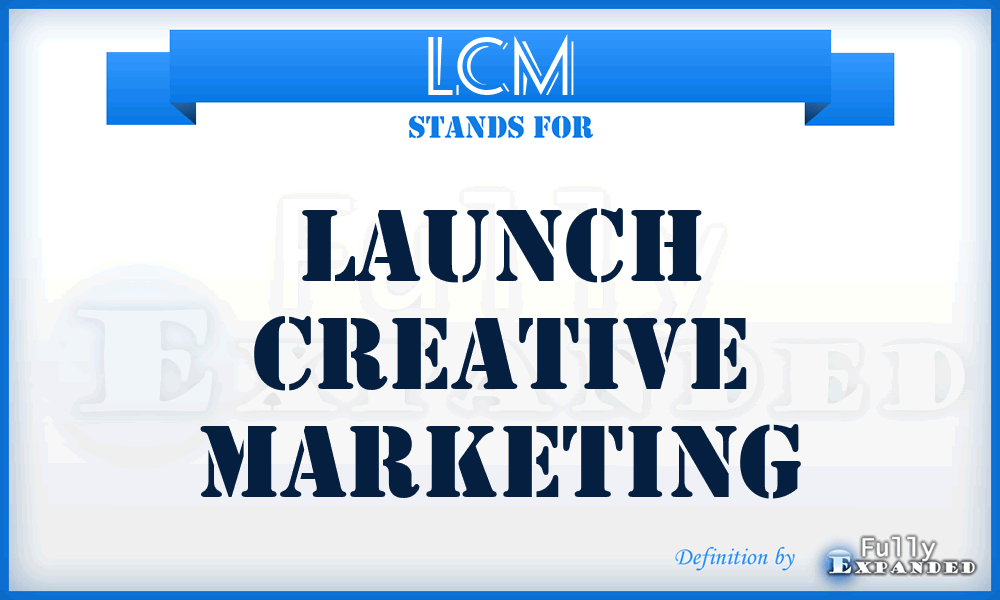 LCM - Launch Creative Marketing