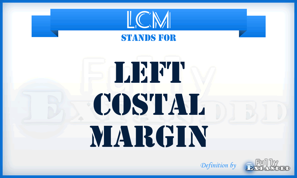 LCM - Left Costal Margin
