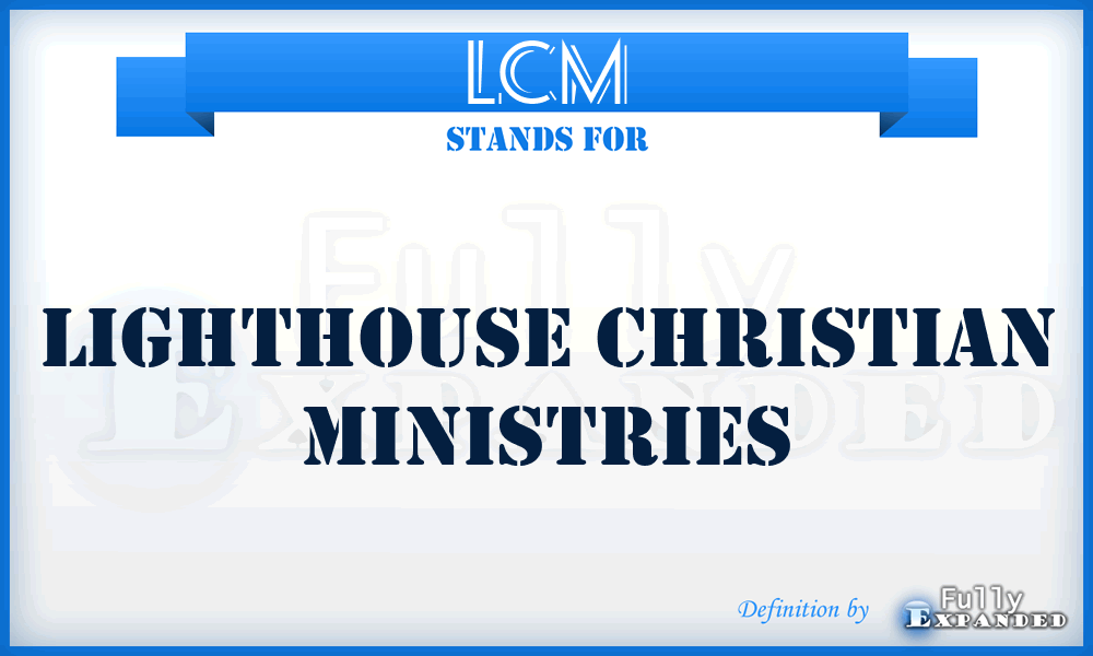 LCM - Lighthouse Christian Ministries