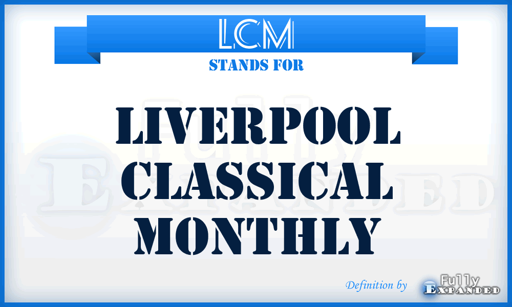 LCM - Liverpool Classical Monthly