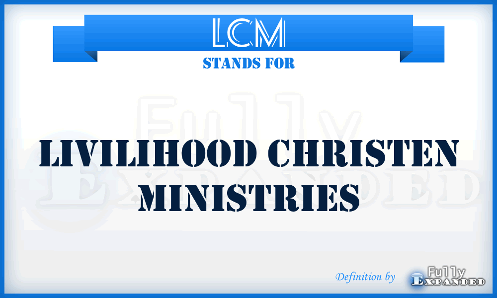 LCM - Livilihood Christen Ministries