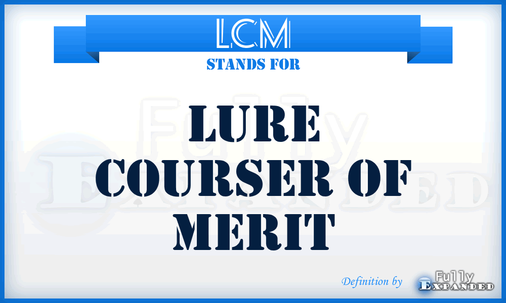 LCM - Lure Courser Of Merit