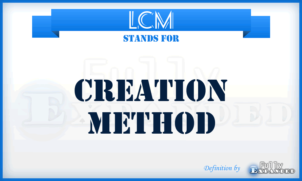 LCM - creation method