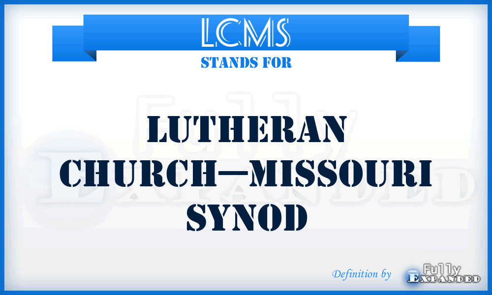 LCMS - Lutheran Church—Missouri Synod