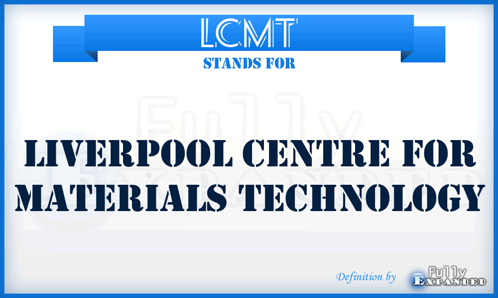 LCMT - Liverpool Centre for Materials Technology