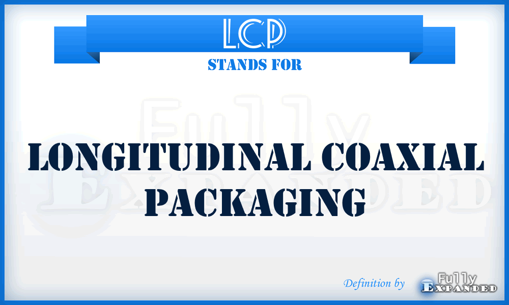 LCP - Longitudinal Coaxial Packaging