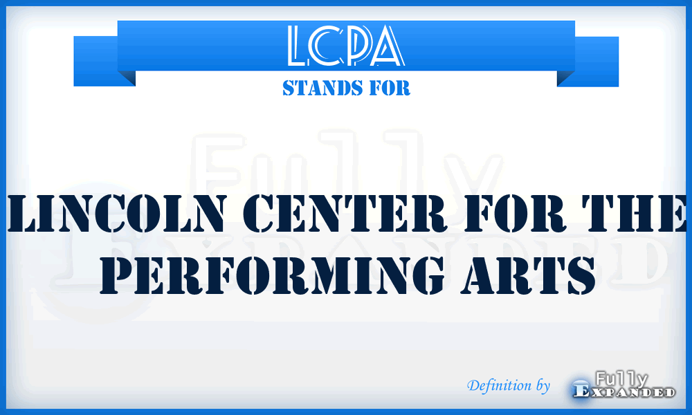 LCPA - Lincoln Center for the Performing Arts