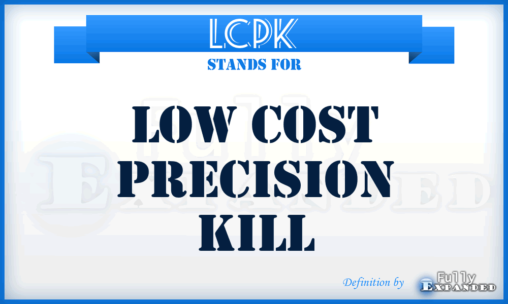 LCPK - low cost precision kill