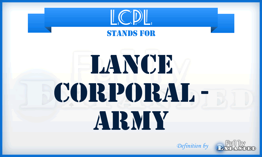 LCPL - Lance Corporal - Army