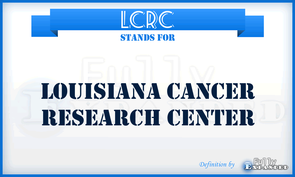 LCRC - Louisiana Cancer Research Center
