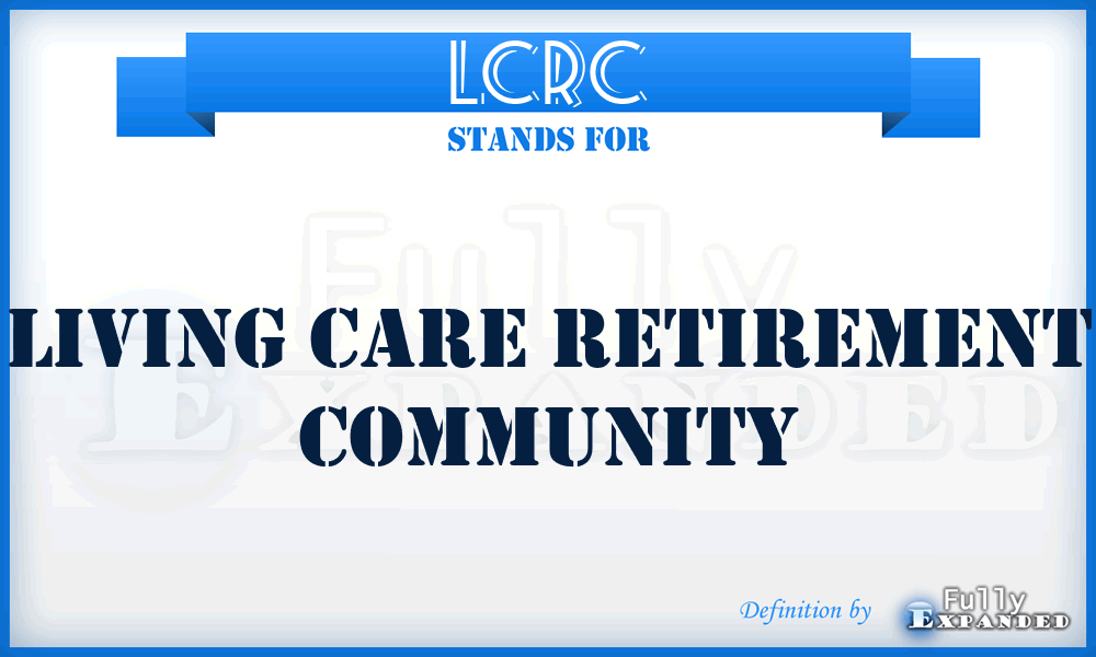 LCRC - Living Care Retirement Community
