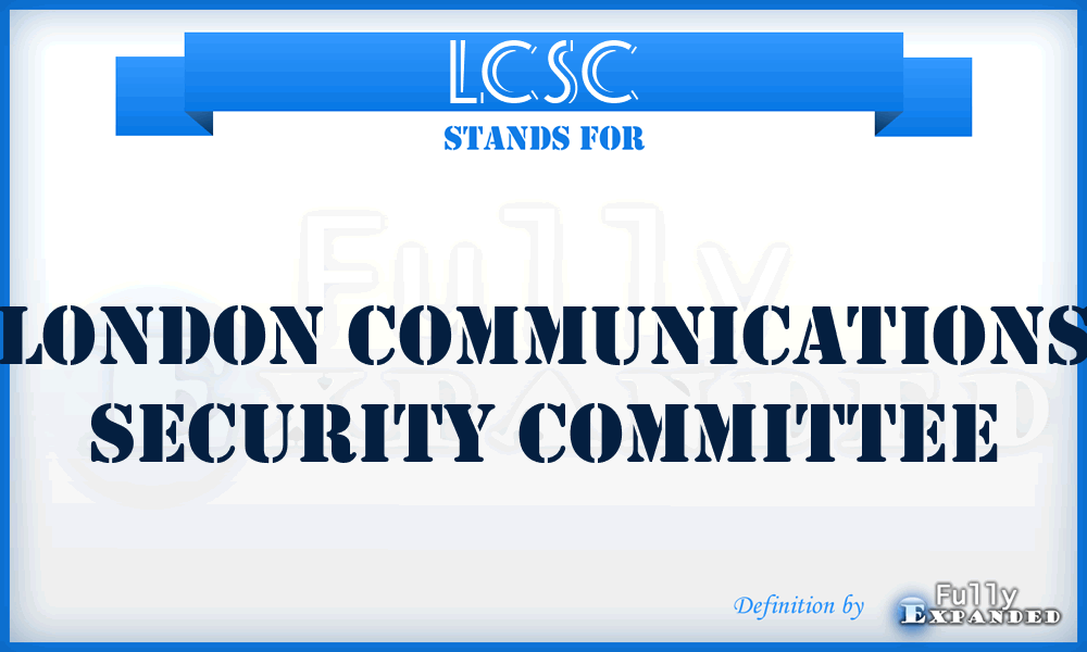 LCSC - London Communications Security Committee