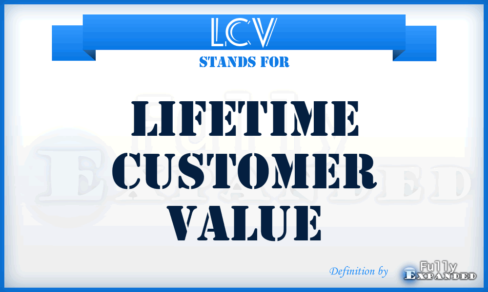 LCV - Lifetime Customer Value