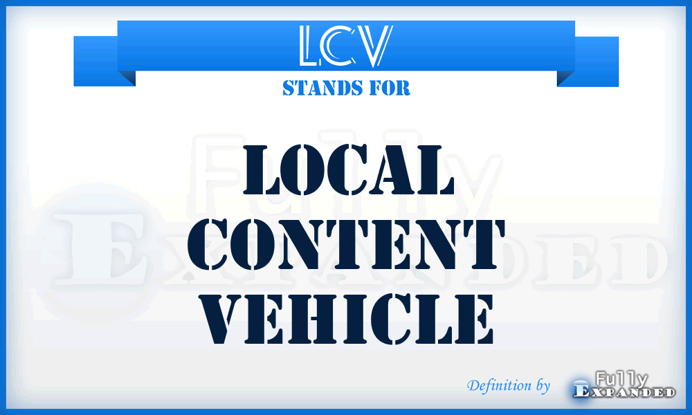 LCV - Local Content Vehicle